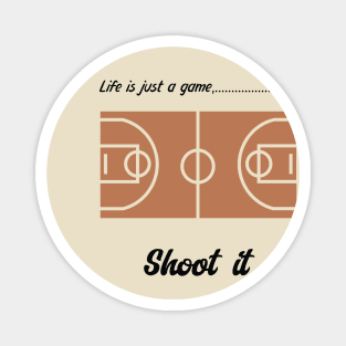 "Life is just a game, Shoot it!"  T-shirts and props with sport motto.( Basketball Theme ) Magnet